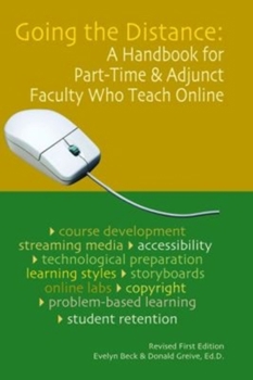 Paperback Going the Distance: A Handbook for Part-Time & Adjunct Faculty Who Teach Online Book