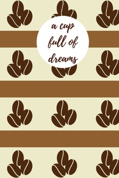 Paperback A cup full of dreams: Coffee Log Book