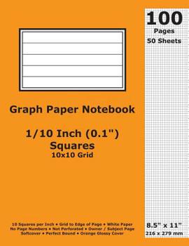 Paperback Graph Paper Notebook: 0.1 Inch (1/10 in) Squares; 8.5" x 11"; 21.6 cm x 27.9 cm; 100 Pages; 50 Sheets; 10x10 Quad Ruled Grid; White Paper; O Book