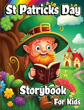 Paperback St Patricks Day Storybook for Kids: A Collection of Leprechauns Stories with Magic Rainbows, Pot of Gold, and Shamrocks for Children Book