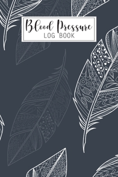 Paperback Blood Pressure Log Book: Weekly and Daily Personal Blood Pressure Tracker Log Form, 4 Readings Record a Day with Time, Heart Rate, Weight, Note Book