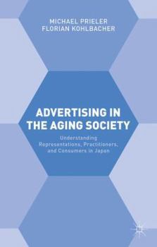 Hardcover Advertising in the Aging Society: Understanding Representations, Practitioners, and Consumers in Japan Book