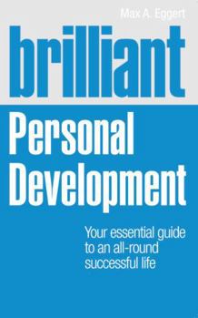 Paperback Brilliant Personal Development: Your Essential Guide to an All-Round Successful Life Book