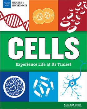 Cells: Experience Life at Its Tiniest - Book  of the Inquire and Investigate