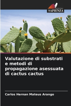 Paperback Valutazione di substrati e metodi di propagazione asessuata di cactus cactus [Italian] Book