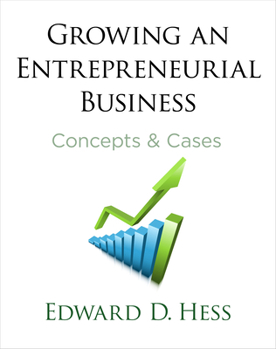 Hardcover Growing an Entrepreneurial Business: Concepts and Cases Book