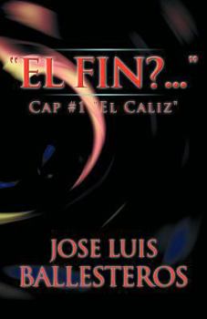 Paperback El Fin? ....: Cap #1 El Caliz [Spanish] Book