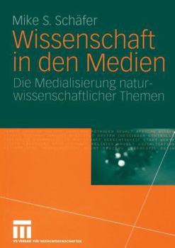 Paperback Wissenschaft in Den Medien: Die Medialisierung Naturwissenschaftlicher Themen [German] Book