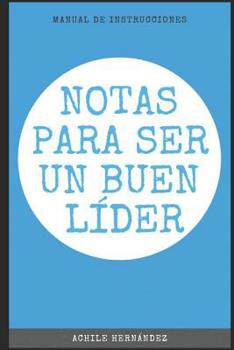 Paperback Notas Para Ser Un Buen Líder: Manual de Instrucciones [Spanish] Book