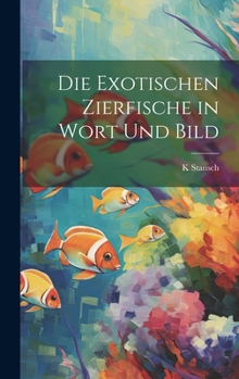 Hardcover Die exotischen zierfische in wort und bild [German] Book