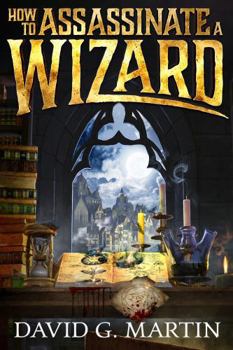 How to Assassinate a Wizard