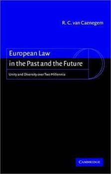 Hardcover European Law in the Past and the Future: Unity and Diversity Over Two Millennia Book