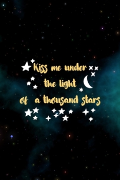 Kiss Me Under The Light Of A Thousand Stars: All Purpose 6x9 Blank Lined Notebook Journal Way Better Than A Card Trendy Unique Gift Blue Aurora Constellation