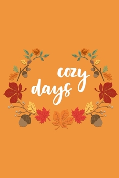 Paperback Cozy Days: Lined Writing Journal Notebook - Cute Script Font Saying on Orange Background with Leaf Floral Frame - 120 pages - (6 Book