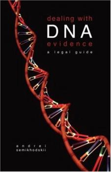 Hardcover Dealing with DNA Evidence: A Legal Guide Book