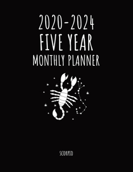 Scorpio | 2020 - 2024 Five year monthly planner: 60 months calendar monthly planner with password log inspirational quotes and federal holidays