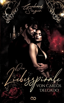 Die Liebesspirale des Carlos Delgado (German Edition)