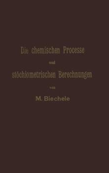 Paperback Die Chemischen Processe Und Stöchiometrischen Berechnungen Bei Den Prüfungen Und Wertbestimmungen Der Im Arzneibuche Für Das Deutsche Reich (Vierte Au [German] Book