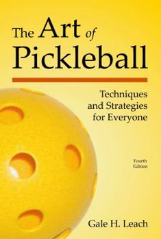 Paperback The Art of Pickleball: Techniques and Strategies for Everyone Book