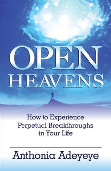 Paperback Open Heavens: How to Experience Perpetual Breakthroughs in Your Life Book