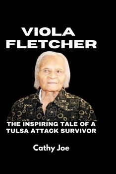 Paperback Viola Fletcher: The Inspiring Tale of a Tulsa Attack Survivor Book