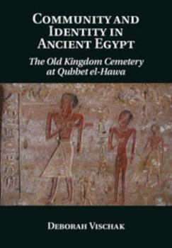 Hardcover Community and Identity in Ancient Egypt: The Old Kingdom Cemetery at Qubbet El-Hawa Book