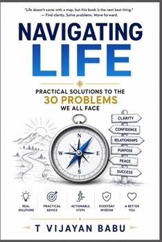 Navigating Life: Practical Solutions to the 30 Problems We All Face