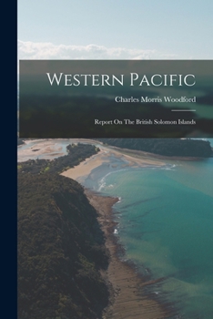 Paperback Western Pacific: Report On The British Solomon Islands Book