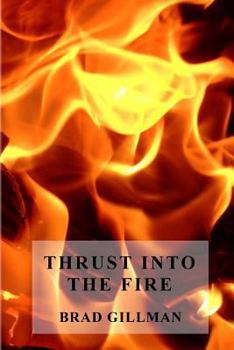 Paperback Thrust Into The Fire Book