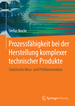 Hardcover Prozessfähigkeit Bei Der Herstellung Komplexer Technischer Produkte: Statistische Mess- Und Prüfdatenanalyse [German] Book