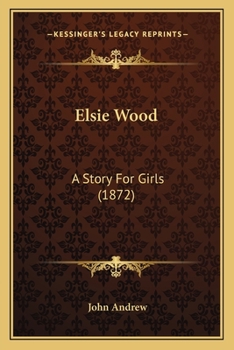 Paperback Elsie Wood: A Story For Girls (1872) Book