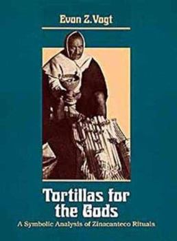 Paperback Tortillas for the Gods: A Symbolic Analysis of Zinacanteco Rituals Book