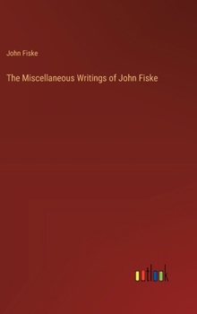 Hardcover The Miscellaneous Writings of John Fiske Book