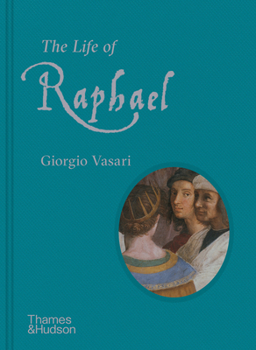 The Life of Raphael - Book  of the Lives of the Artists