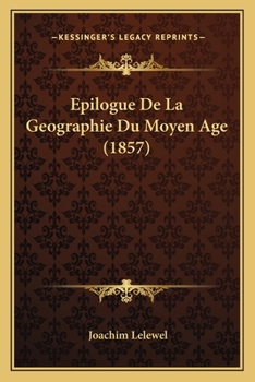 Paperback Epilogue De La Geographie Du Moyen Age (1857) [French] Book