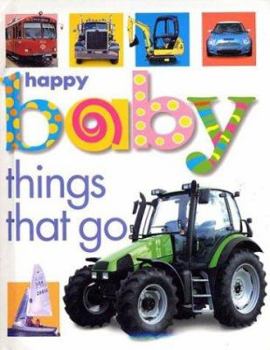 Happy Baby: Things That Go - Book  of the Happy Baby