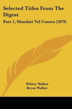 Paperback Selected Titles From The Digest: Part 1, Mandati Vel Contra (1879) Book