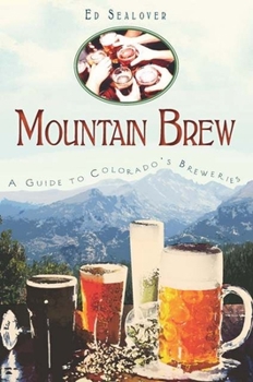 Paperback Mountain Brew: A Guide to Colorado's Breweries Book
