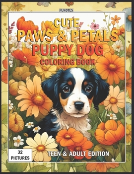 Paperback Cute Paws & Petals Puppy Dog Coloring Book: Teen And Adult Edition Book