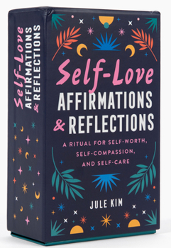Cards Self-Love Affirmations & Reflections: A Ritual for Self-Worth, Self-Compassion, and Self-Care Book