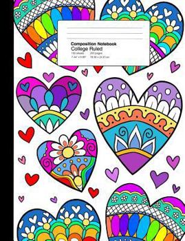 Composition Notebook College Ruled 7.44 x 9.69 Inches 100 sheets / 200 pages: Ornate Rainbow Multicolor Zen Mandala Hearts