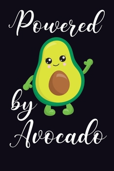 Powered By Avocado: Avocado Gifts For Women | Avocado Gift Journal To Write In For Avocado Lovers Avocado | (Gag Gift}