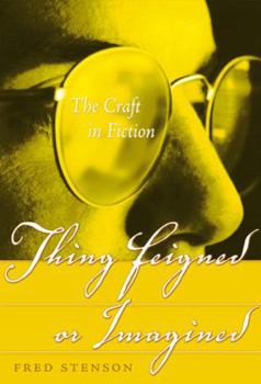Paperback Thing Feigned or Imagined: A Self-Directed Course in the Craft of Fiction Book