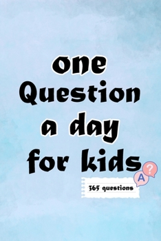 Paperback One Question a day for Kids: 365 Questions a day journal to capture memory and express yourself, Create Your Own Personal Time Capsule Book