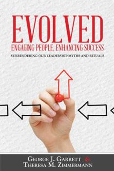 Paperback Evolved...Engaging People, Enhancing Success: Surrendering our leadership myths and rituals Book