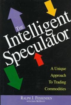 Hardcover The Intelligent Speculator: A Unique Approach to Trading Commodities Book