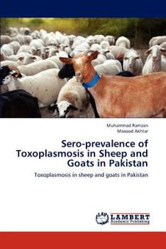 Paperback Sero-Prevalence of Toxoplasmosis in Sheep and Goats in Pakistan Book