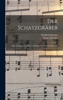 Hardcover Der Schatzgräber: Oper In Einem Vorspiel, 4 Aufzügen Und Einem Nachspiel [German] Book