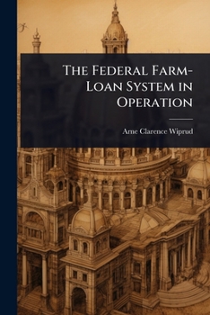 The Federal Farm-Loan System in Operation