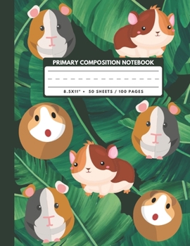 Primary Composition Notebook: Two Tone Color Guinea Pig And Leaves - School Exercise Book , Draw And Write Journal Grades K-2 , Gifts For Student Friends Kids Teens 8.5x11" 100 Pages